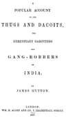 A Popular Account of Thugs and Dacoits, the Hereditary Garotters and Gang-…