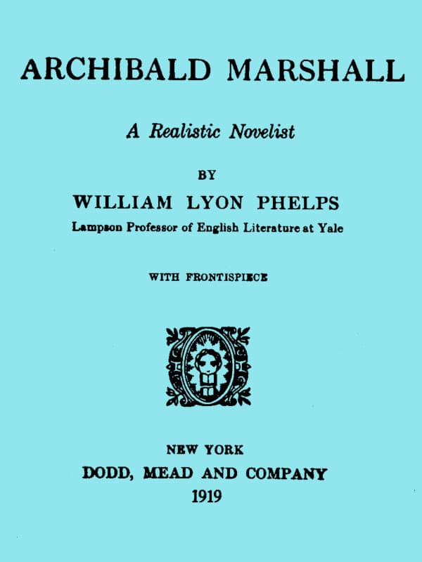 Archibald Marshall, a Realistic Novelist