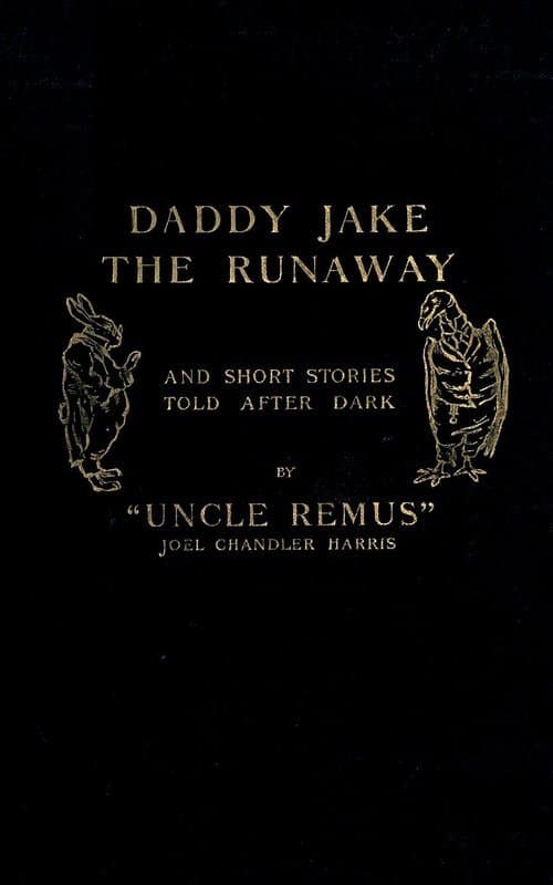 Daddy Jake the Runaway, and Short Stories Told after Dark