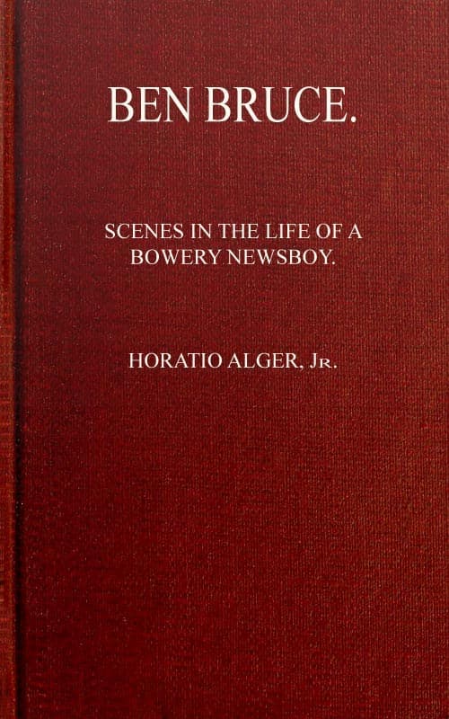 Ben Bruce: Scenes in the Life of a Bowery Newsboy