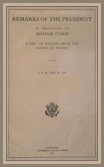 Remarks of the President in Presenting to Madam Curie a Gift of Radium from the…