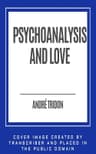 Psychoanalysis and Love