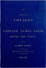 The Three Voyages of Captain Cook Round the World, Vol. III. Being the First of…