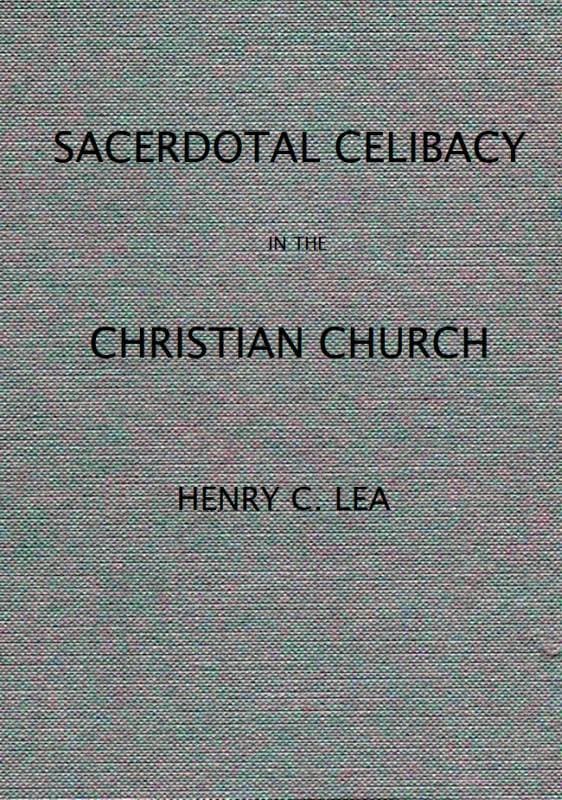 An Historical Sketch of Sacerdotal Celibacy in the Christian Church