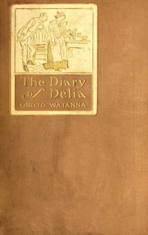 The diary of Delia : Being a veracious chronicle of the kitchen, with some…