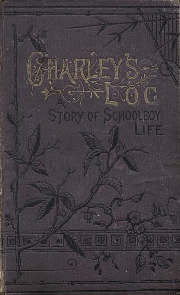 Charley's Log: A Story of Schoolboy Life
