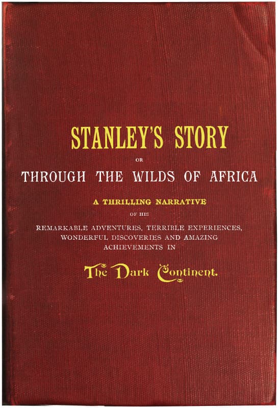 Stanley's Story; Or, Through the Wilds of Africa