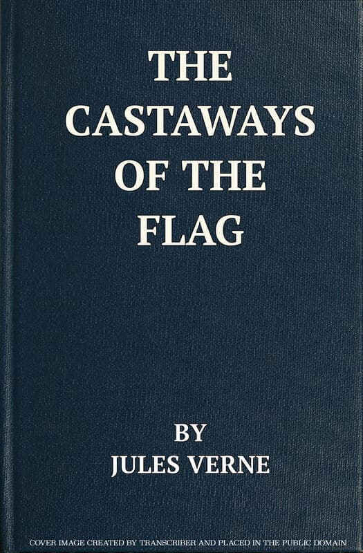 The castaways of the flag : the final adventures of the Swiss family Robinson