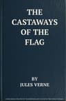 The castaways of the flag :  the final adventures of the Swiss family Robinson