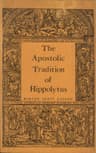The Apostolic Tradition of Hippolytus