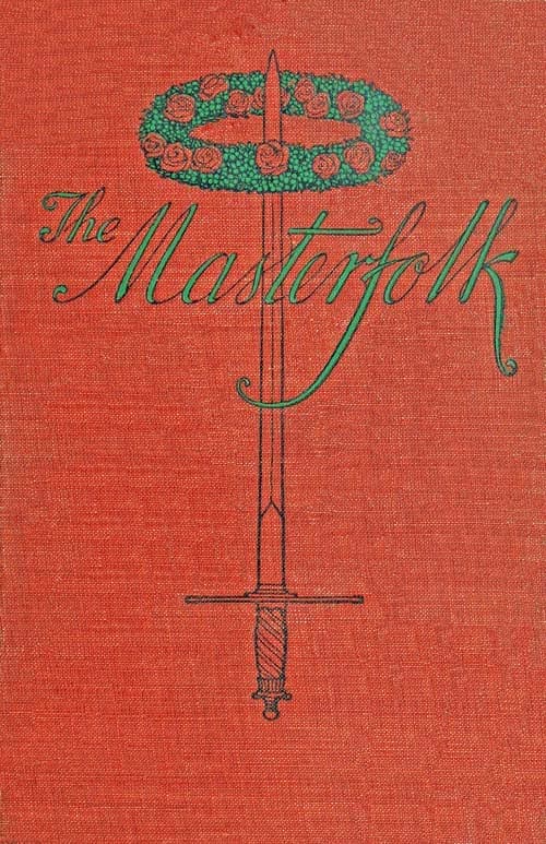 The Masterfolk : wherein is attempted the unravelling of the strange affair of…