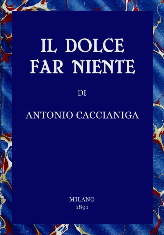 Il dolce far niente: Scene della vita veneziana del secolo passato