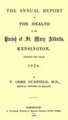 The Annual Report on the Health of the Parish of St. Mary Abbotts, Kensington,…