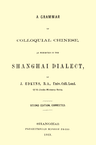 A Grammar of Colloquial Chinese, as Exhibited in the Shanghai Dialect