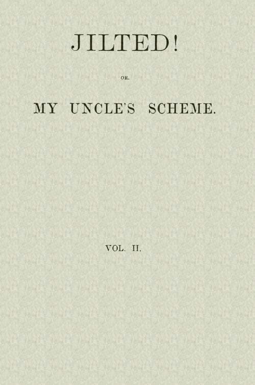 Jilted! Or, My Uncle's Scheme, Volume 2
