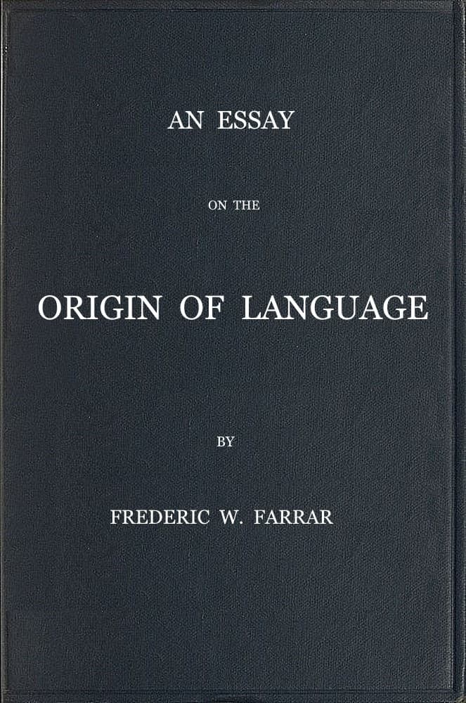 An essay on the origin of language, based on modern researches, and especially…