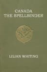 Canada, the Spellbinder