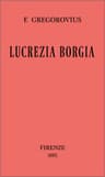 Lucrezia Borgia secondo documenti e carteggi del tempo