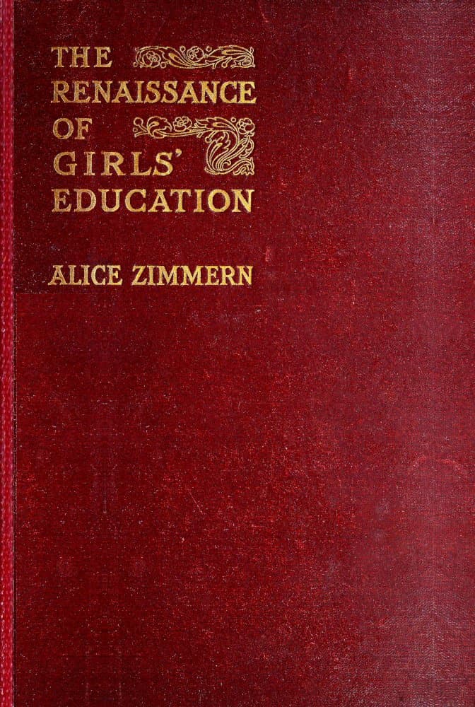 The Renaissance of Girls' Education in England: A Record of Fifty Years'…