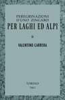 Peregrinazioni d'uno zingaro per laghi ed Alpi