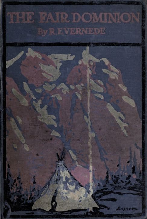 The Fair Dominion: A Record of Canadian Impressions