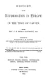 History of the Reformation in Europe in the Time of Calvin, Vol. 8 (of 8)