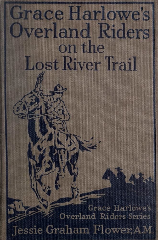 Grace Harlowe's Overland Riders on the Lost River Trail