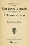 Una partita a scacchi; Il Trionfo d'amore; Intermezzi e scene