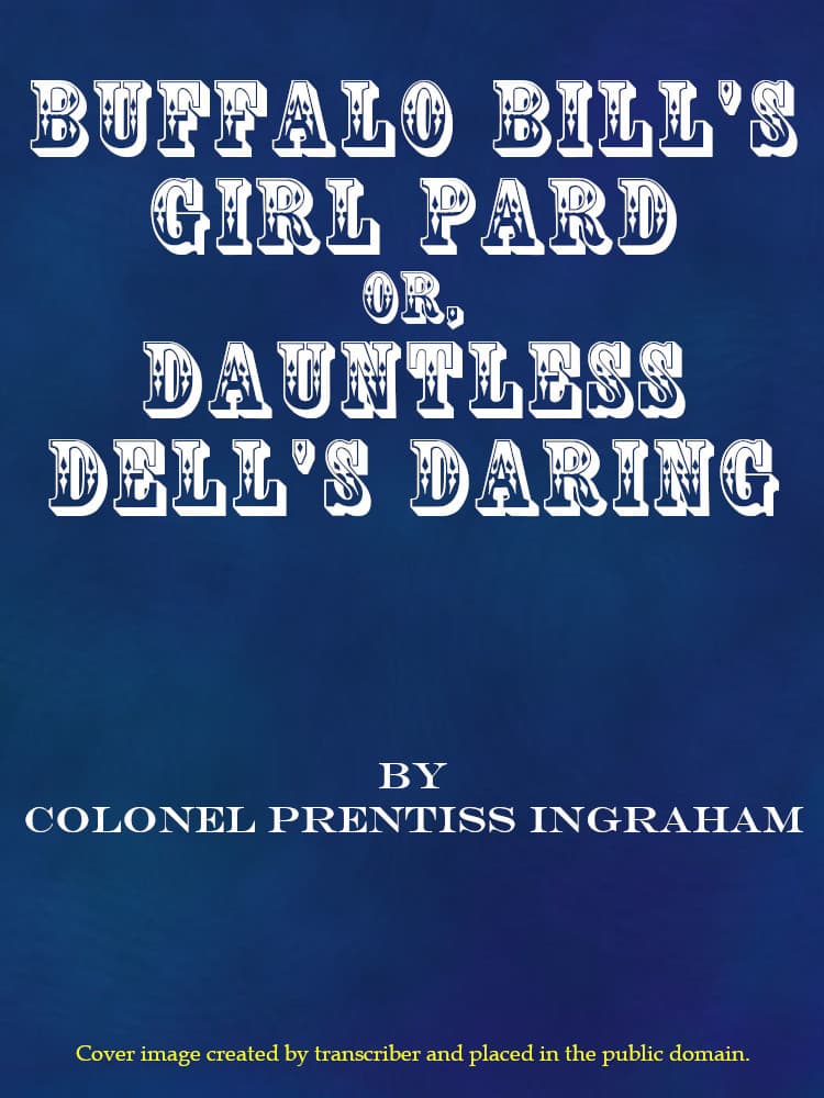 Buffalo Bill's Girl Pard; Or, Dauntless Dell's Daring