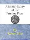A short history of the printing press and of the improvements in printing…