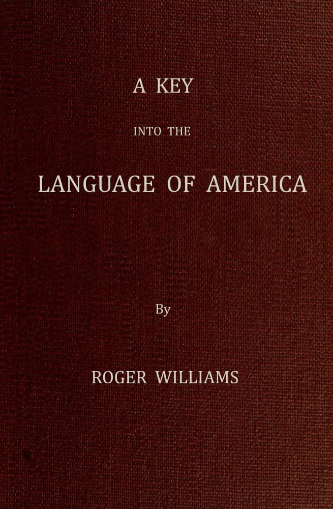A Key Into the Language of America, or an Help to the Language of the Natives…