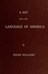 A Key Into the Language of America, or an Help to the Language of the Natives…