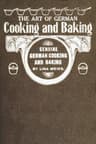 The Art of German Cooking and Baking