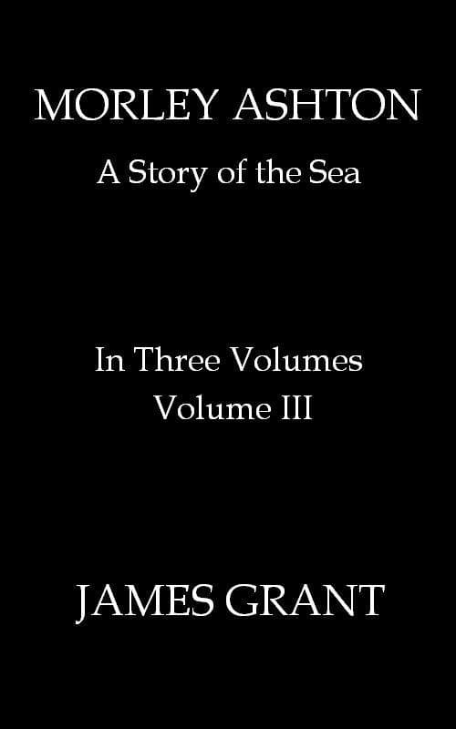 Morley Ashton: A Story of the Sea. Volume 3 (of 3)