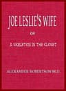 Joe Leslie's Wife; or, a Skeleton in the Closet