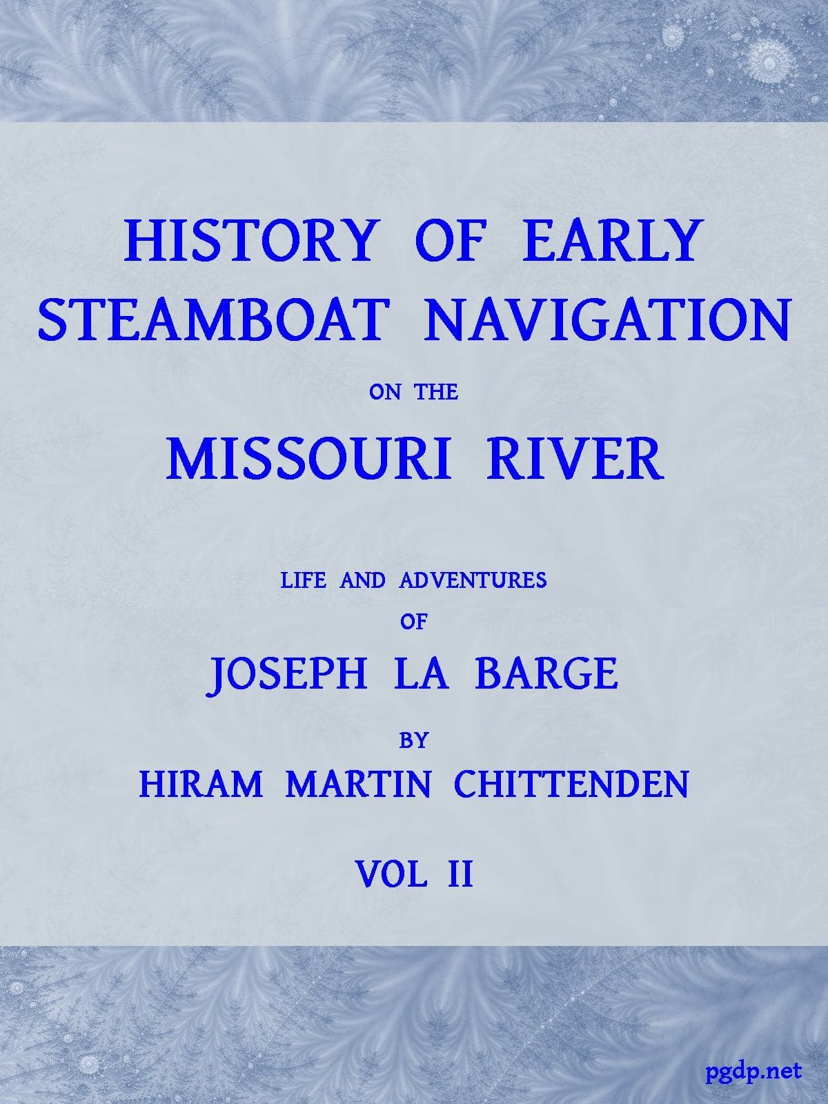 History of Early Steamboat Navigation on the Missouri River, Volume 2 (of 2)