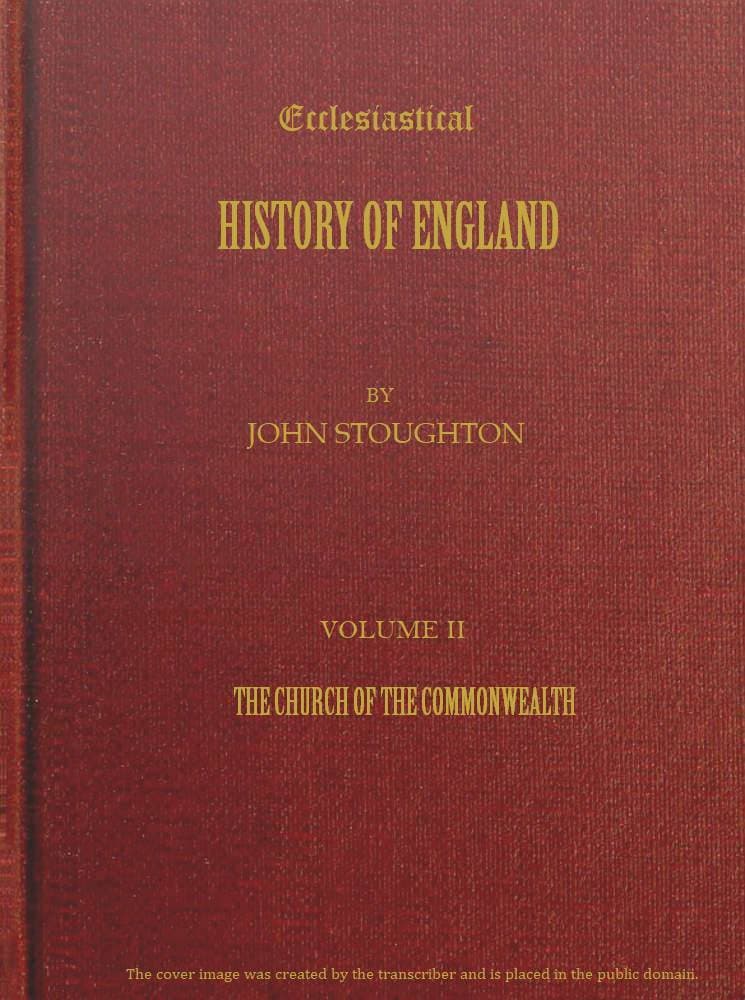 Ecclesiastical History of England, Volume 2—The Church of the Commonwealth