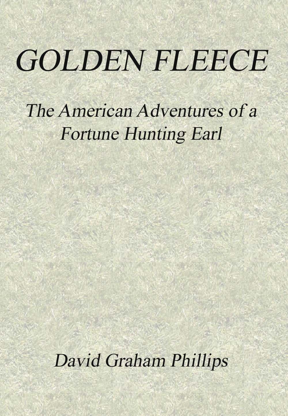 Golden Fleece: The American Adventures of a Fortune Hunting Earl