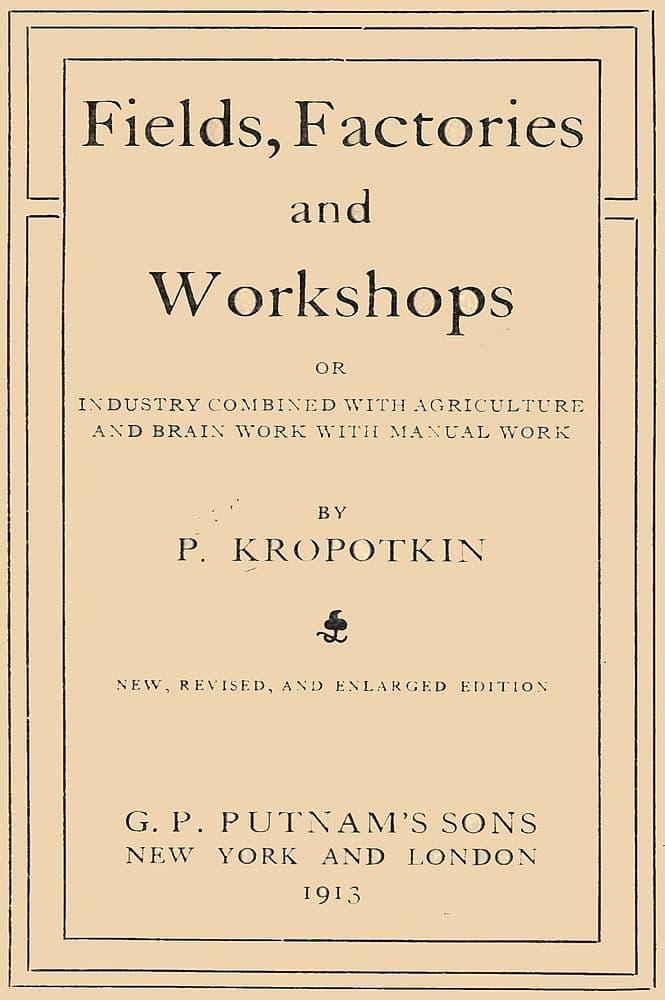 Fields, factories and workshops : or, Industry combined with agriculture and…