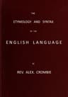 The Etymology and Syntax of the English Language Explained and Illustrated