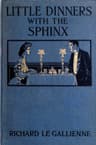 Little Dinners With the Sphinx, and Other Prose Fancies