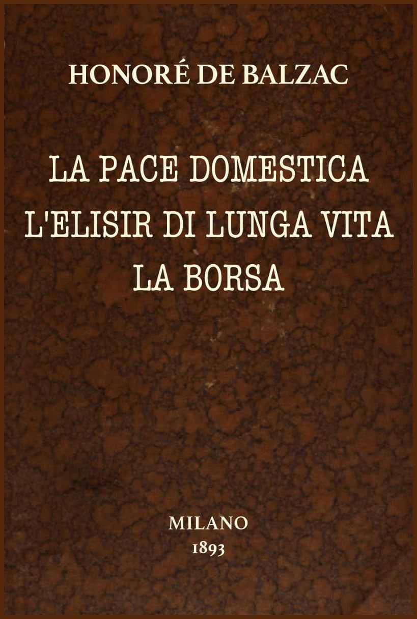 La pace domestica; L'elisir di lunga vita; La borsa: Racconti scelti