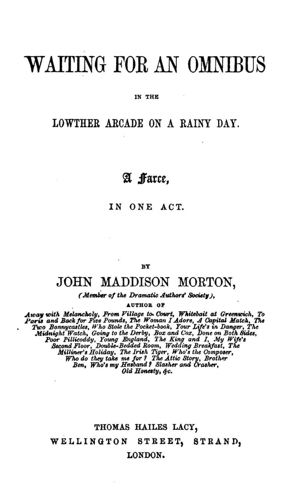 Waiting for an Omnibus in the Lowther Arcade on a Rainy Day: A Farce, in One…