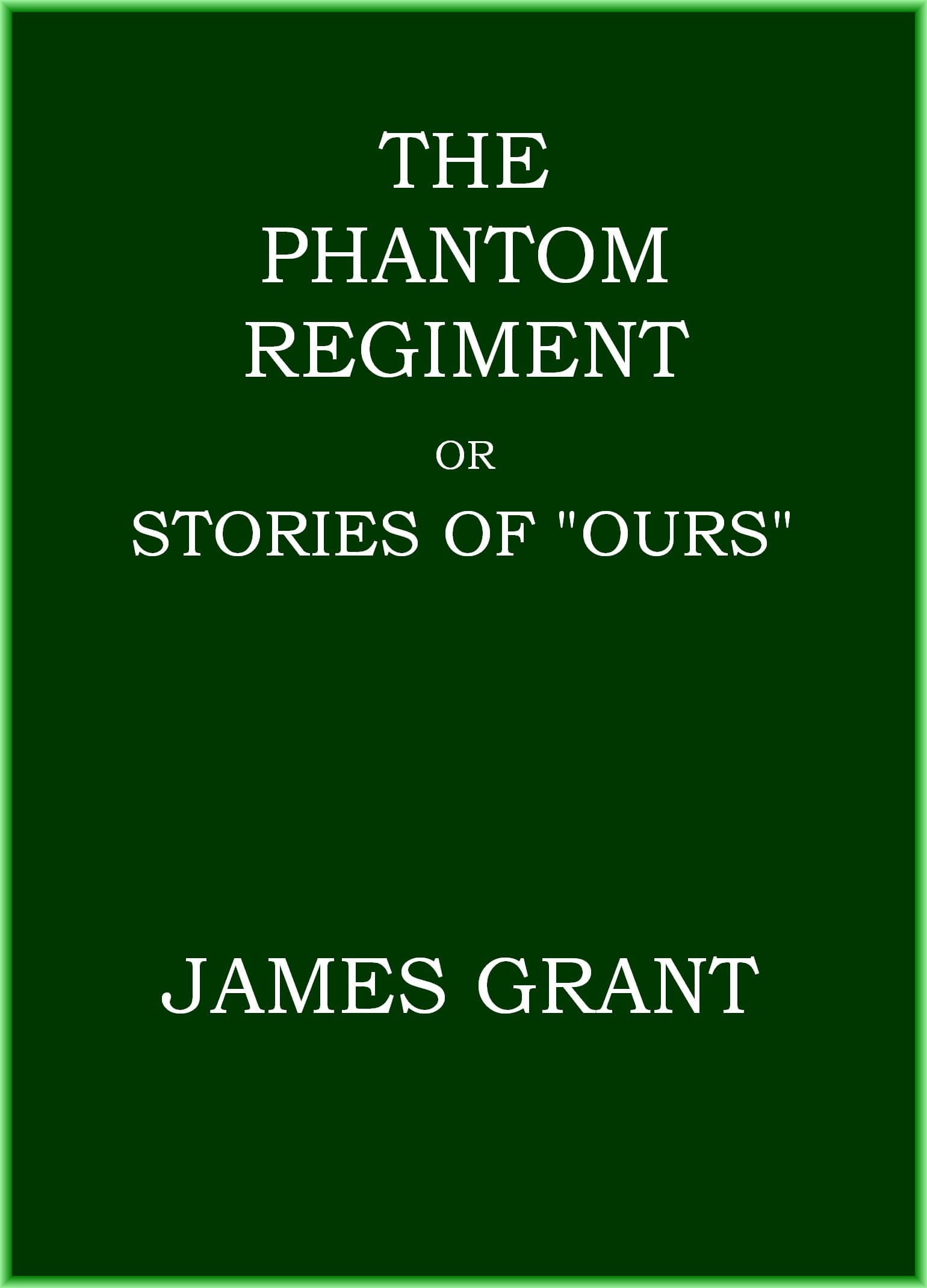 The Phantom Regiment; or, Stories of "Ours