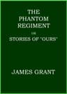 The Phantom Regiment; or, Stories of "Ours