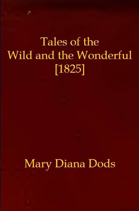 Tales of the Wild and the Wonderful [1825]
