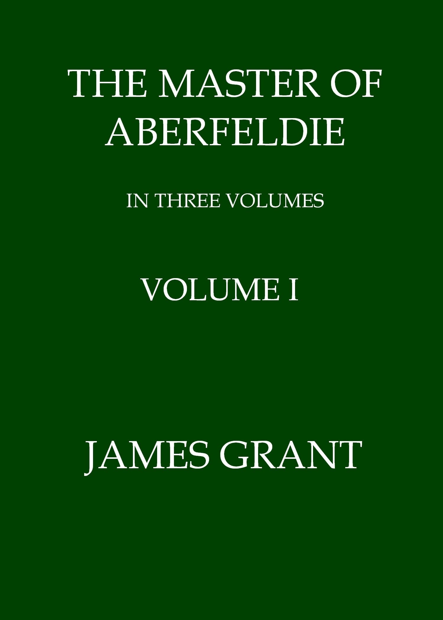 The Master of Aberfeldie, Volume 1 (of 3)