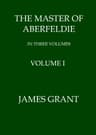 The Master of Aberfeldie, Volume 1 (of 3)