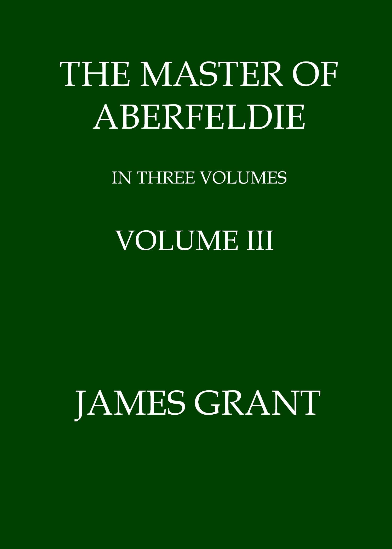 The Master of Aberfeldie, Volume 3 (of 3)