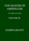 The Master of Aberfeldie, Volume 3 (of 3)